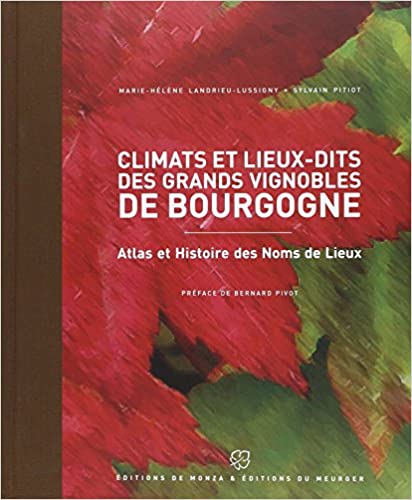 Climats et lieux dits des grands vignobles de Bourgogne by Marie Hélène