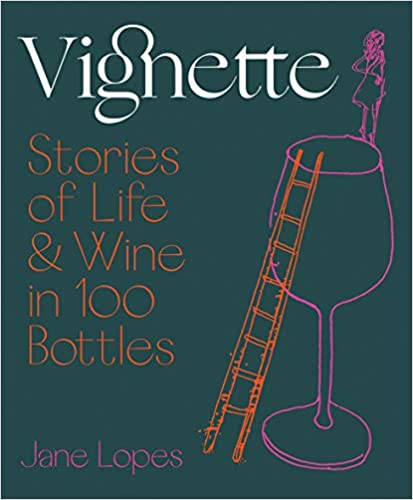 Vignette – Stories of Life & Wine in 100 Bottles